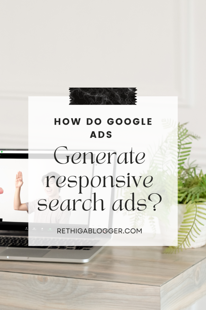 How do google ads generate responsive search ads?